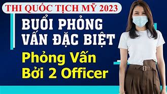 Phỏng Vấn Thi Quốc Tịch Mỹ 2023 Online Application